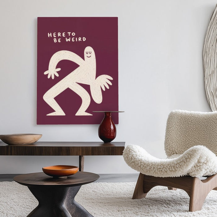 Here To Be Weird Canvas — Canvas Vertical #02