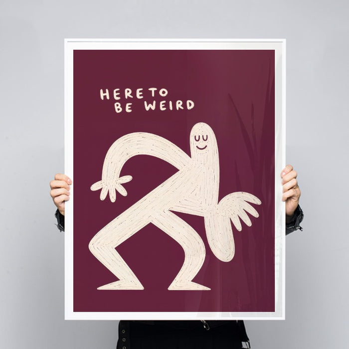 Here To Be Weird — Art Print Vertical #03
