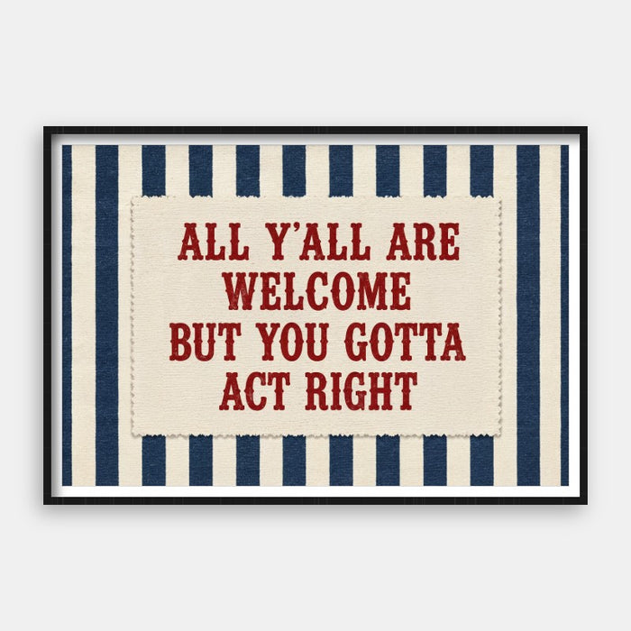 You Gotta Act Right — Art Print Horizontal #01